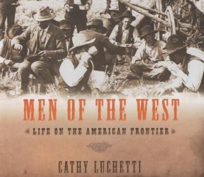 Hardcover Men of the West: Life on the American Frontier Book