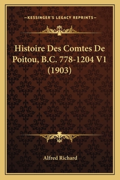 Paperback Histoire Des Comtes De Poitou, B.C. 778-1204 V1 (1903) [French] Book