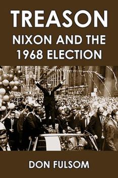 Hardcover Treason: Nixon and the 1968 Election Book