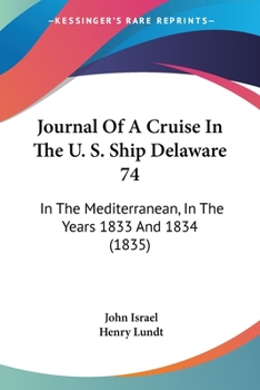 Paperback Journal Of A Cruise In The U. S. Ship Delaware 74: In The Mediterranean, In The Years 1833 And 1834 (1835) Book