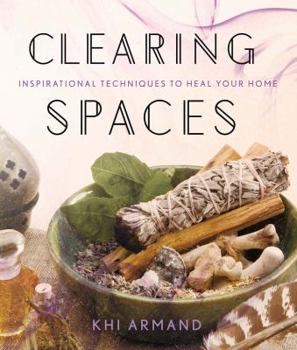 Paperback Clearing Spaces: Inspirational Techniques to Heal Your Home Book