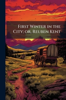 Paperback First Winter in the City; or, Reuben Kent Book