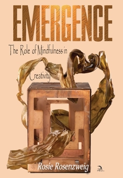 Hardcover Emergence: The Role of Mindfulness in Creativity Book