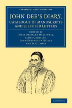 Paperback John Dee's Diary, Catalogue of Manuscripts and Selected Letters Book
