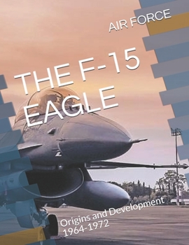 Paperback The F-15 Eagle: Origins and Development 1964-1972 Book