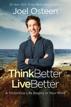 Hardcover Think Better, Live Better: A Victorious Life Begins in Your Mind Book