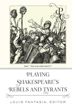 Hardcover Playing Shakespeare's Rebels and Tyrants Book