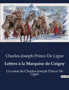 Paperback Lettres à la Marquise de Coigny: Un essai de Charles-Joseph Prince De Ligne [French] Book