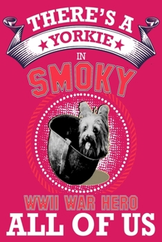 Yorkie: There's a yorkie in all of us, smoky the world war two dog hero gratitude journal .great idea for dog mom,dog dad anyone who loves yorkie dogs and puppies