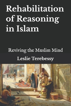 Paperback Rehabilitation of Reasoning: Reviving the Muslim Mind Book