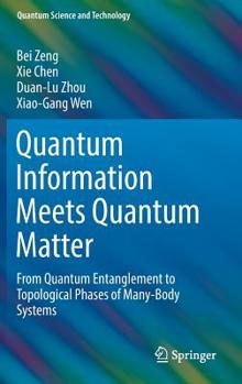 Hardcover Quantum Information Meets Quantum Matter: From Quantum Entanglement to Topological Phases of Many-Body Systems Book