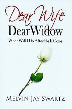 Paperback Dear Wife Dear Widow: What Will I Do After He Is Gone Book