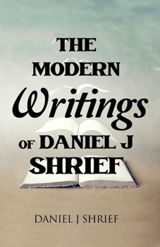 Paperback The Modern Writings of Daniel J Shrief Book