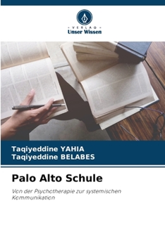 Palo Alto Schule: Von der Psychotherapie zur systemischen Kommunikation