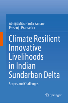 Hardcover Climate Resilient Innovative Livelihoods in Indian Sundarban Delta: Scopes and Challenges Book