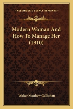 Paperback Modern Woman And How To Manage Her (1910) Book