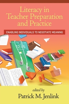 Paperback Literacy in Teacher Preparation and Practice: Enabling Individuals to Negotiate Meaning Book