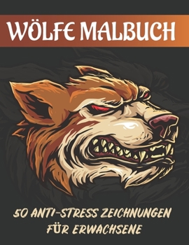 Paperback Wölfe Malbuch: 50 AntiStress Wölfe Zeichnungen Für Erwachsene Book