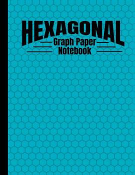 Paperback Hexagonal Graph Paper Notebook: Hexagon Sience Grid Graph Paper Composition Notebook For Organic Chemistry And Biochemistry Book