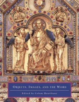 Objects, Images, and the Word: Art in the Service of the Liturgy (Index of Christian Art Occasional Papers)