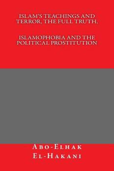 Islam's Teachings And Terror, The Full Truth, ISLAMOPHOBIA AND THE POLITICAL PROSTITUTION