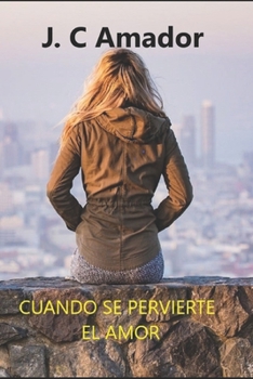 Paperback Cuando Se Pervierte El Amor [Spanish] Book