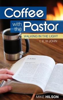 Paperback Coffee with the Pastor: I, II, III John: Walking in the Light Book