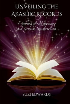 Paperback Unveiling the Akashic Records: A journey of self-discovery and personal transformation Book