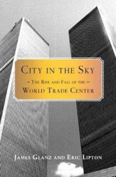 Hardcover City in the Sky: The Rise and Fall of the World Trade Center Book
