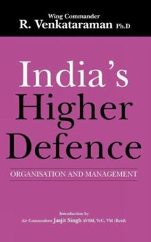 India's Higher Defence: Organisation and Management