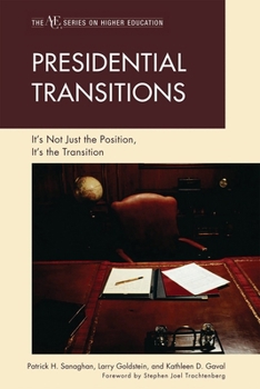 Presidential Transitions: It's Not Just the Position, It's the Transition (ACE/Praeger Series on Higher Education)