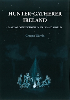 Paperback Hunter-Gatherer Ireland: Making Connections in an Island World Book