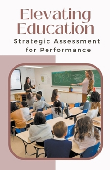 Paperback Elevating Education: Strategic Assessment for Performance Book