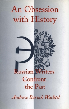 Paperback An Obsession with History: Russian Writers Confront the Past Book