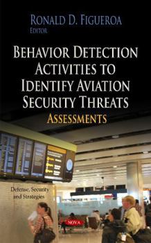 Hardcover Behavior Detection Activities to Identify Aviation Security Threats: Assessments (Defense, Security and Strategies) Book