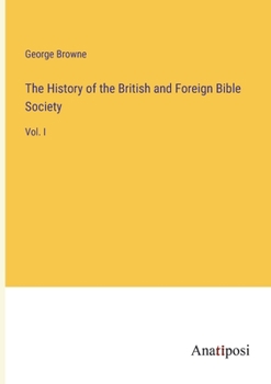 Paperback The History of the British and Foreign Bible Society: Vol. I Book