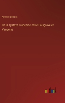 Hardcover De la syntaxe Française entre Palsgrave et Vaugelas [French] Book