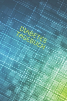 Diabetes Tagebuch: Diabetespass - Blutzucker und Insulin Tagebuch zum Ausf�llen f�r 2 Jahre - ca. A5 im Digital Design