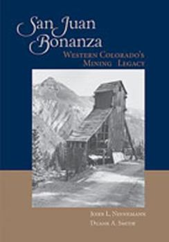 Hardcover San Juan Bonanza: Western Colorado's Mining Legacy Book