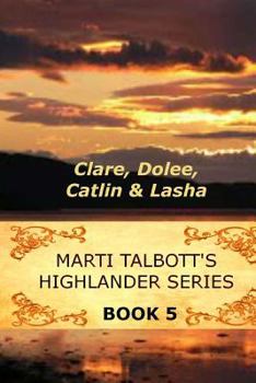 Paperback Marti Talbott's Highlander Series 5 (Clare, Dolee, Catlin & Lasha) Book