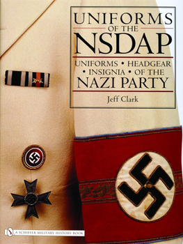 Hardcover Uniforms of the Nsdap: Uniforms - Headgear - Insignia of the Nazi Party Book