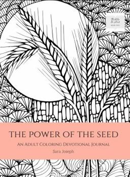 Paperback The Power of the Seed: An Adult Coloring Devotional Journal Book