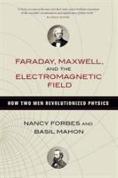 Paperback Faraday, Maxwell, and the Electromagnetic Field: How Two Men Revolutionized Physics Book