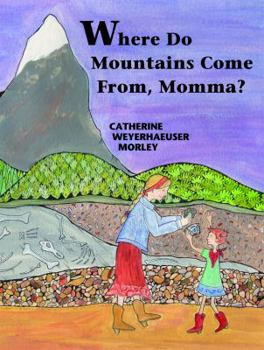 Hardcover Where Do Mountains Come From, Momma? Book