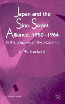 Hardcover Japan and the Sino-Soviet Alliance, 1950-1964: In the Shadow of the Monolith Book