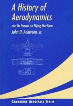 Hardcover A History of Aerodynamics: And Its Impact on Flying Machines Book