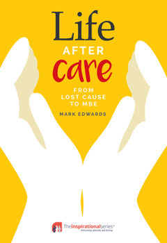 Paperback Life After Care: From Lost Cause to MBE Book