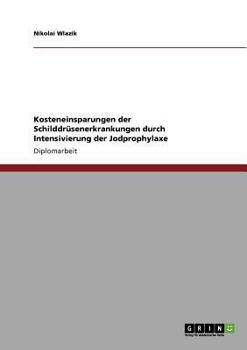 Paperback Kosteneinsparungen der Schilddrüsenerkrankungen durch Intensivierung der Jodprophylaxe [German] Book