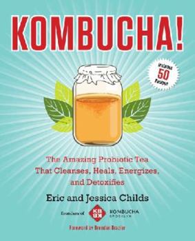 Paperback Kombucha!: The Amazing Probiotic Tea That Cleanses, Heals, Energizes, and Detoxifies Book