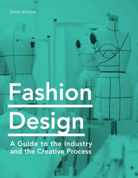 Paperback Fashion Design: A Guide to the Industry and the Creative Process Book